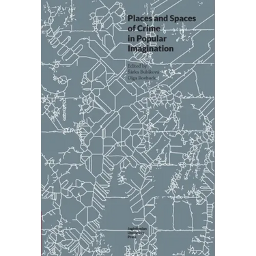 Places and Spaces of Crime in Popular Imagination