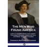 The Men Who Found America: Lives of the New World Explorers - Columbus, Raleigh, Cabeza de Vaca and More, Told for Children