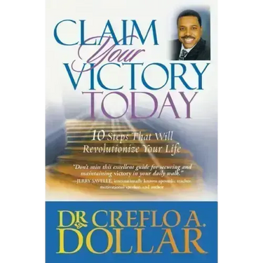 Claim Your Victory Today: 10 Steps That Will Revolutionize Your Life