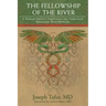 The Fellowship of the River: A Medical Doctor's Exploration into Traditional Amazonian Plant Medicine