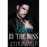 Taken by the Boss: A Mafia Romance
