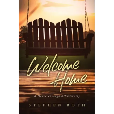 Welcome Home: A Dance Through All Eternity