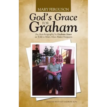 God's Grace for Graham: An Autobiography by Graham Jones as Told to Mary Alice Baker Ferguson