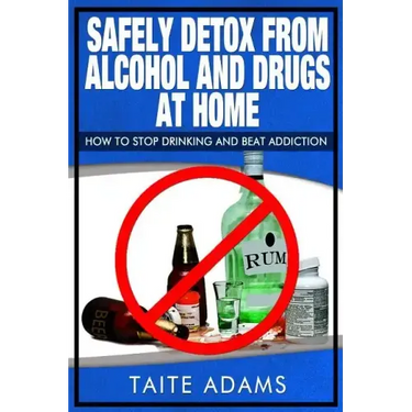 Safely Detox from Alcohol and Drugs at Home - How to Stop Drinking and Beat Addiction