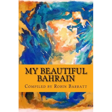 My Beautiful Bahrain: A collection of short stories and poetry about life and living in the Kingdom of Bahrain