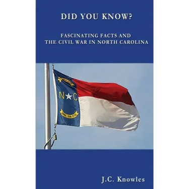 Did You Know: Fascinating Facts and the Civil War in North Carolina
