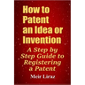 How to Patent an Idea or Invention: A Step by Step Guide to Registering a Patent