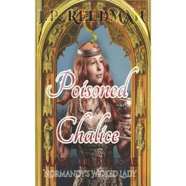 Poisoned Chalice: Mabel de Belleme Normandy's Wicked Lady