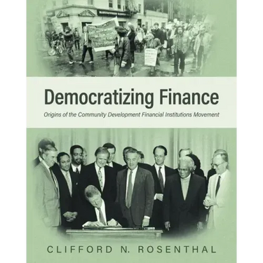 Democratizing Finance: Origins of the Community Development Financial Institutions Movement