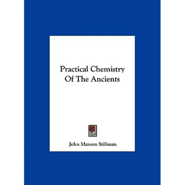 Practical Chemistry Of The Ancients