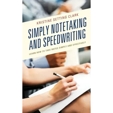 Simply Notetaking and Speedwriting: Learn How to Take Notes Simply and Effectively