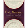 Eat, Memory: Great Writers at the Table, a Collection of Essays from the New York Times