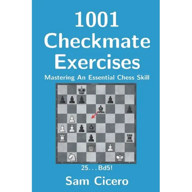 1001 Checkmate Exercises: Mastering An Essential Chess Skill