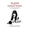 Slaves of Our Affection: The Myth of the Happy Pet