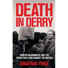 Death in Derry: Martin McGuinness and the Derry Ira's War Against the British