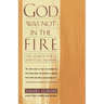 God Was Not in the Fire: The Search for a Spiritual Judaism