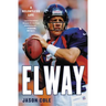 Elway: A Relentless Life