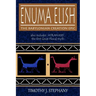 Enuma Elish: The Babylonian Creation Epic: also includes 'Atrahasis', the first Great Flood myth