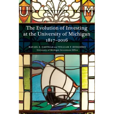 The Evolution of Investing at the University of Michigan: 1817-2016