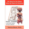 We Want for Our Sisters What We Want for Ourselves: Polygyny: A Relationship, Marriage and Family Alternative