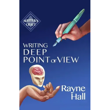 Writing Deep Point of View: Professional Techniques for Fiction Authors