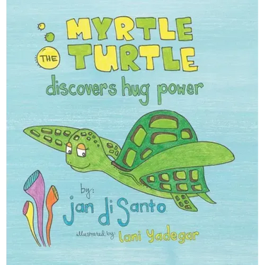 Myrtle the Turtle Discovers Hug Power