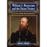 William S. Rosecrans and the Union Victory: A Civil War Biography