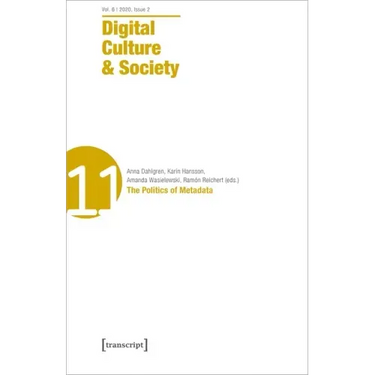 Digital Culture & Society (Dcs): Vol. 6, Issue 2/2020 - The Politics of Metadata