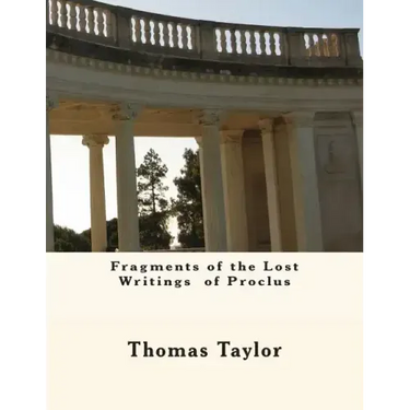 Fragments of the Lost Writings of Proclus