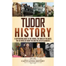 Tudor History: A Captivating Guide to the Tudors, the Wars of the Roses, the Six Wives of Henry VIII and the Life of Elizabeth I