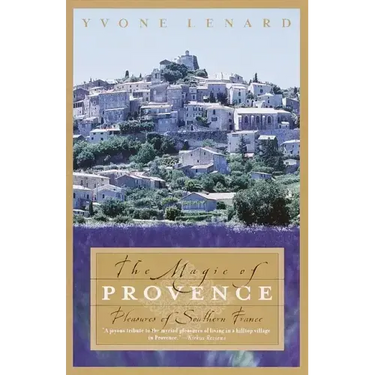 The Magic of Provence: Pleasures of Southern France