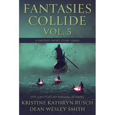 Fantasies Collide, Vol. 5: A Fantasy Short Story Series