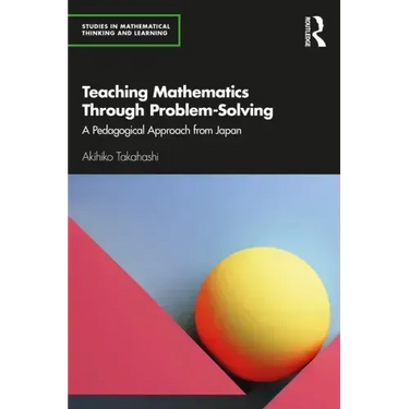 Teaching Mathematics Through Problem-Solving: A Pedagogical Approach from Japan