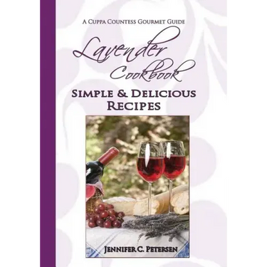 Lavender Cookbook: Simple & Delicious Recipes: A Cuppa Countess Gourmet Guide