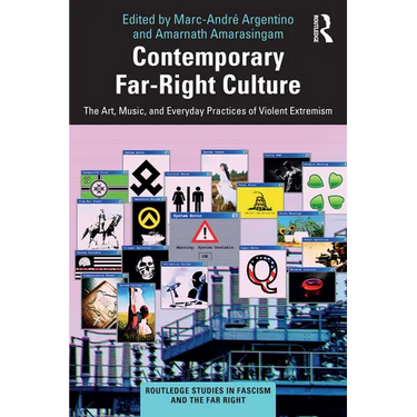 Contemporary Far-Right Culture: The Art, Music, and Everyday Practices of Violent Extremism
