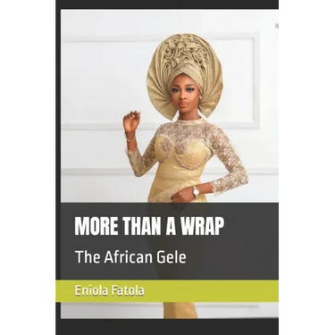 More Than a Wrap: The African Gele