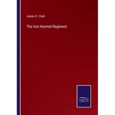 The Iron Hearted Regiment