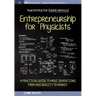 Entrepreneurship for Physicists: A Practical Guide to Move Inventions from University to Market