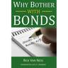 Why Bother With Bonds: A Guide To Build All-Weather Portfolio Including CDs, Bonds, and Bond Funds--Even During Low Interest Rates