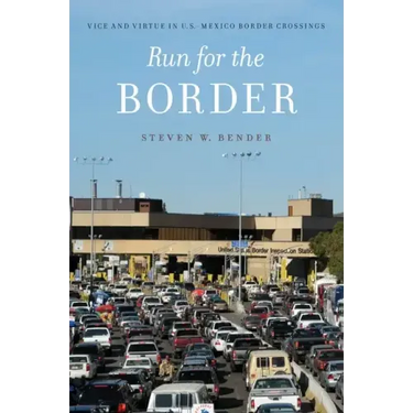 Run for the Border: Vice and Virtue in U.S.-Mexico Border Crossings