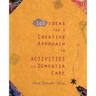 100 Ideas for a Creative Approach to Activities in Dementia Care