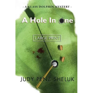 A Hole in One: A Glass Dolphin Mystery - LARGE PRINT EDITION