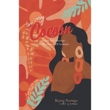 In My Cocoon: Poems And Musings On The Beauty Of Isolation
