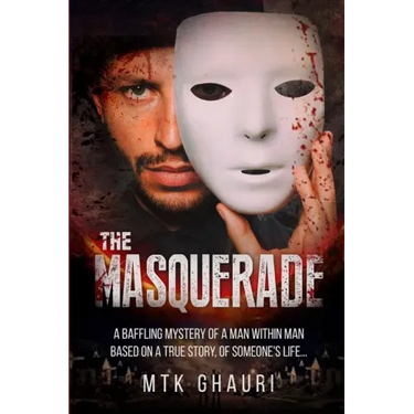 The Masquerade: A Baffling Mystery of a Man Within Man Based on a True Story, of Someone's Life...