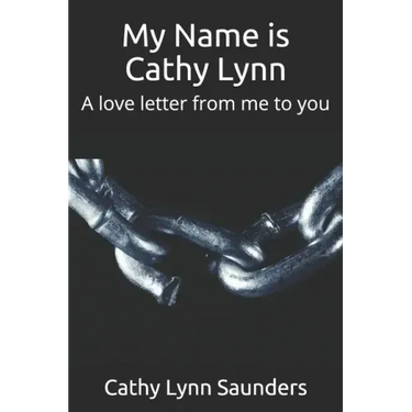 My Name is Cathy Lynn: A love letter from me to you