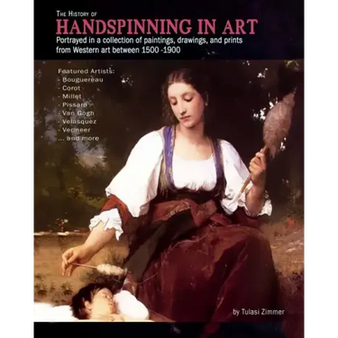 The History of Handspinning in Art: Portrayed in a collection of paintings, drawings, and prints from Western art between 1500 -1900