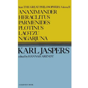 Anaximander, Heraclitus, Parmenides, Plotinus, Lao-Tzu, Nagarjuna