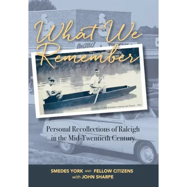 What We Remember: Personal Recollections of Raleigh