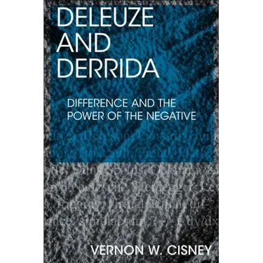 Deleuze and Derrida: Difference and the Power of the Negative