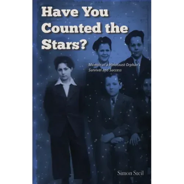 Have You Counted the Stars: Memoir of a Holocaust Orphan's Survival and Success